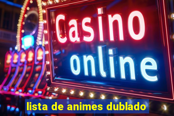 lista de animes dublado